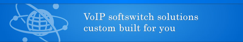 Ad banner: VoIP softswitch solutions. Custom built for you.